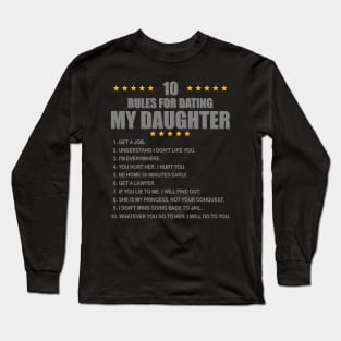 Rules For Dating My Daughter, Happy Fathers Day, Ten 10 Rules Dating Daughter, Funny Fathers Day, Fathers Day Gift Idea, Daughter and Father, Father and Daughter, Long Sleeve T-Shirt